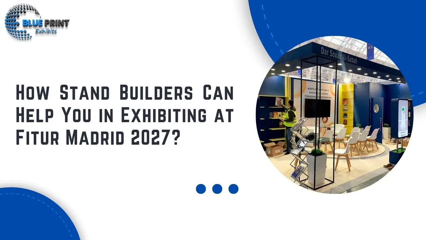 How Stand Builders Can Help You in Exhibiting at Fitur Madrid 2027?