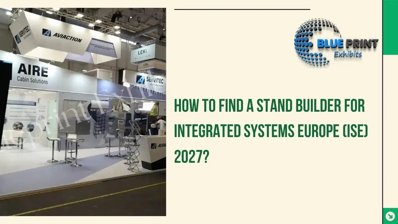 How to Find a Stand Builder for Integrated Systems Europe (ISE) 2027