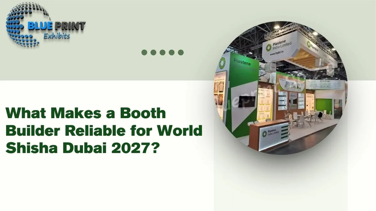 What Makes a Booth Builder Reliable for World Shisha Dubai 2027